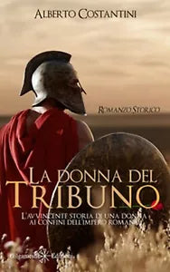La donna del tribuno di Alberto Costantini, 2020, Gilgamesh Edizioni