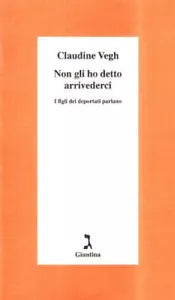 Non gli ho detto arrivederci di Claudine Vegh