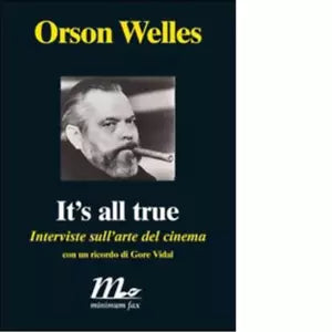 It s all true Interviste sull arte del cinema di Orson Welles