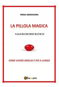 La pillola magica. Saggio democratico di Nina Kanchura, 2020, Youcanprint