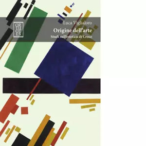 Origine dell arte Studi sull estetica di Croce di Luca Viglialoro