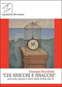 Chi nnicchi e nnacchi. Proverbi, parole e altro della Sicilia che fu