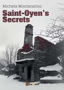 Saint-Oyen’s Secrets di Michela Montecatino, 2017, Youcanprint
