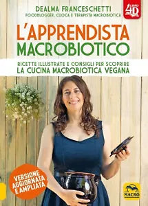 L Apprendista Macrobiotico 4D Ricette illustrate e consigli per scoprire la cuc