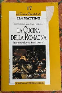 La cucina della Romagna in cento ricette tradizionali di Alessandro Molinari Pr