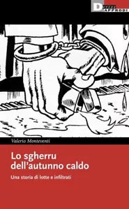 Lo sgherru dell autunno caldo Una storia di lotte e infiltrati di Valerio Mon