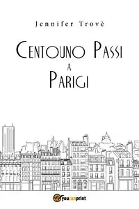 Centouno passi a Parigi di Jennifer Trove, 2018, Youcanprint