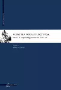 Saffo Tra Poesia E Leggenda Fortuna Di Un Personaggio Nei Secoli XVIII E XIX