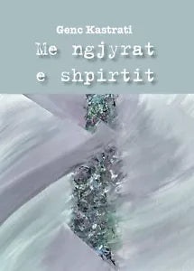 Me ngjyrat e shpirtit di Genc Kastrati, 2019, Youcanprint
