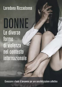 Donne Le diverse forme di violenza nel contesto internazionale di Loredana Ricc