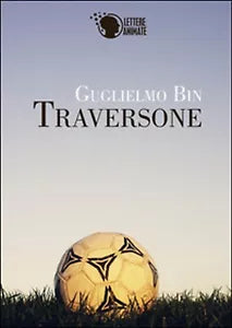 Traversone di Guglielmo Bin, 2015, Lettere Animate Editore