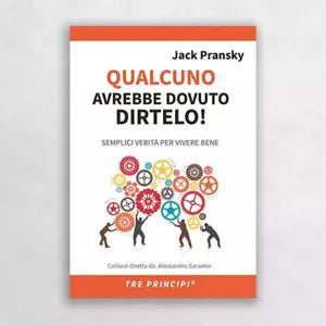 Qualcuno avrebbe dovuto dirtelo Semplici verit per vivere bene di Jack Pransk