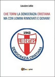 Che torni la Democrazia Cristiana ma con uomini rinnovati e giovani!