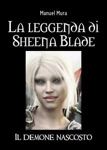 La leggenda di Sheena Blade - Il demone nascosto di Manuel Mura, 2020, Youcan