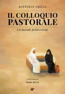 Il colloquio pastorale Un metodo pentecostale di Raffaele Grilli
