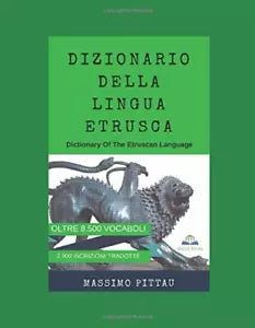 DIZIONARIO DELLA LINGUA ETRUSCA Dictionary Of The Etruscan Language di Massimo P