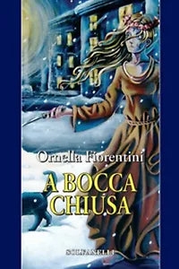 A BOCCA CHIUSA di Ornella Fiorentini, Solfanelli Edizioni
