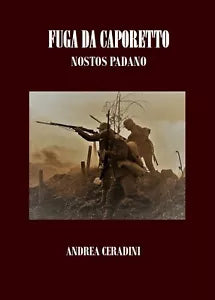 Fuga da caporetto. Nostos padano di Andrea Ceradini, 2019, Youcanprint
