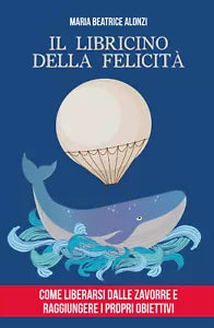 Il Libricino della Felicita di Maria Beatrice Alonzi, 2020, Youcanprint