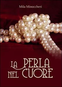La perla nel cuore di Mila Minoccheri, 2016, Youcanprint