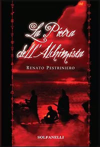 LA PIETRA DELL’ALCHIMISTA di Renato Pestriniero, Solfanelli Edizioni
