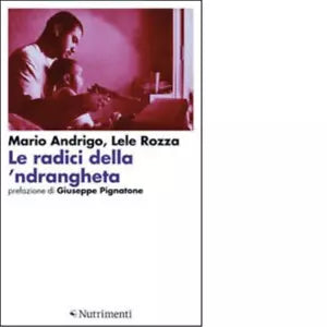 Le radici della ndrangheta di Mario Andrigo