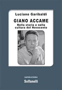 GIANO ACCAME Nella storia e nella cultura del Novecento di Luciano Garibaldi