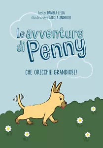 Le avventure di Penny - Che orecchie grandiose! - Daniela Lella, 2019