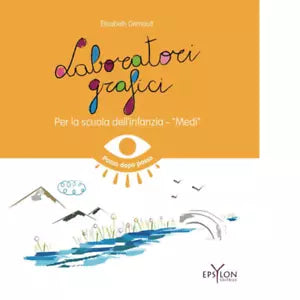 Laboratori grafici per la scuola dell infanzia Medi di Elisabeth Grimault