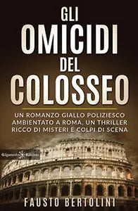 Gli omicidi del Colosseo di Fausto Bertolini