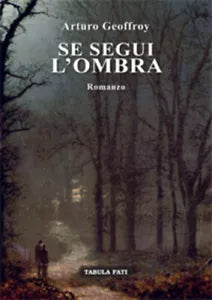 Se segui l’ombra di Arturo Geoffroy, 2019, Tabula Fati