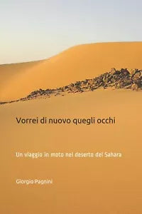 Vorrei Di Nuovo Quegli Occhi Un Viaggio in Moto Nel Deserto Del Sahara di Giorgi