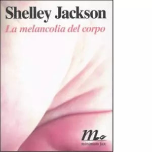 La melancolia del corpo di Shelley Jackson