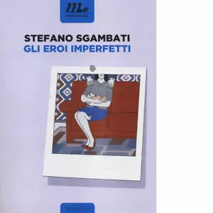 Gli eroi imperfetti di Stefano Sgambati