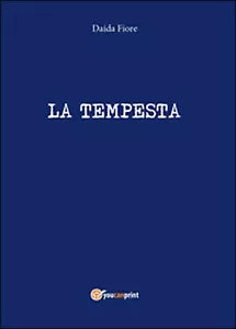 La tempesta di Daida Fiore, 2016, Youcanprint