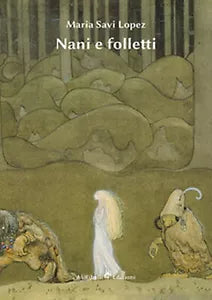 Nani e folletti di Maria Savi Lopez, 2020, Ali Ribelli Edizioni