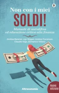 Non con i miei soldi Sussidiario per un educazione critica alla finanza di And