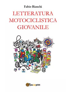 Letteratura motociclistica giovanile di Fabio Bianchi, 2021, Youcanprint