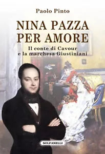 NINA PAZZA PER AMORE Il conte di Cavour e la marchesa Giustiniani Paolo Pinto
