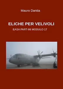 Eliche per velivoli. Easa part-66 modulo 17 di Mauro Darida, 2020, Youcanprint