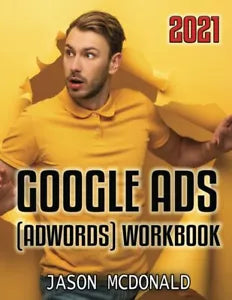 Google Ads AdWords Workbook Advertising on Google Ads, YouTube, & The Display