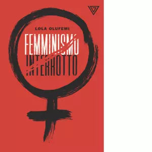 Femminismo interrotto di Lola Olufemi