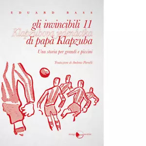 Gli invincibili 11 di pap Klapzuba di Eduard Bass