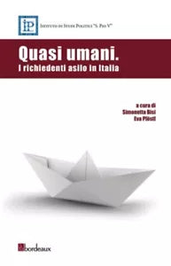Quasi umani I richiedenti asilo in Italia di S Bisi