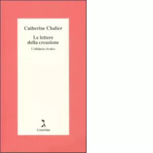 Le lettere della creazione L alfabeto ebraico di Catherine Chalier
