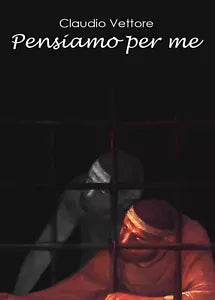 Pensiamo per me di Claudio Vettore, 2017, Youcanprint