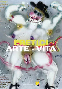 Eretici Arte e vita Ediz illustrata