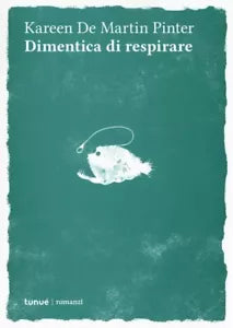 Dimentica di respirare di Kareen De Martin Pinter