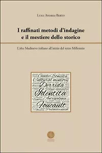 I raffinati metodi d’indagine e il mestiere dello storico. L’alto Medioevo...