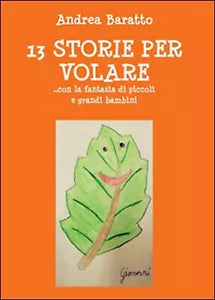 13 storie per volare... con la fantasia di piccoli e grandi bambini Baratto
